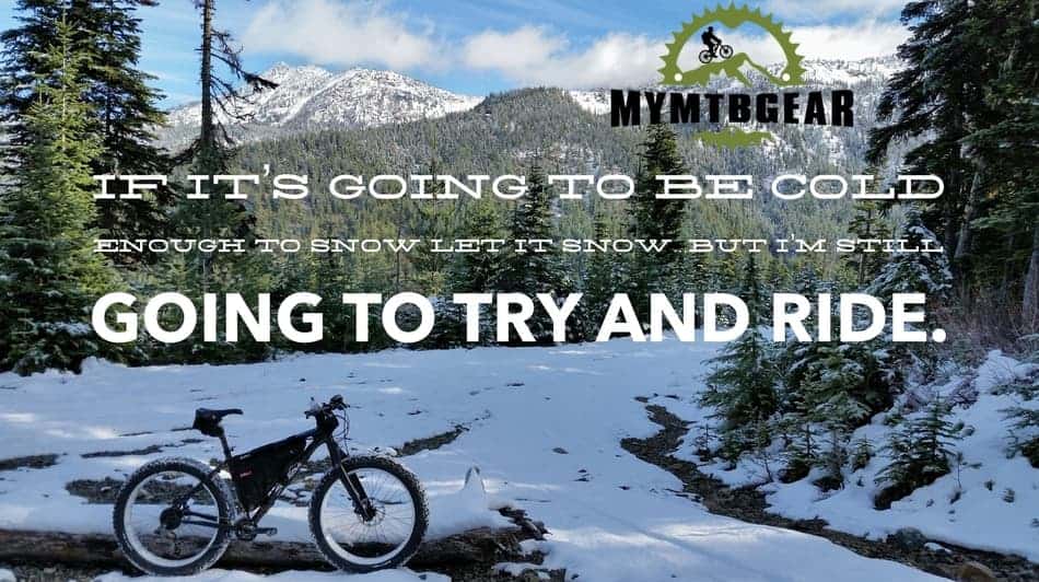 mymtbgear If it's going to be cold enough to snow let it snow but I'm still going to try and ride.

